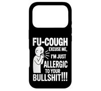 Carcasa para iPhone 17 Pro Fu Cough Me Excuse Me Im Allergic To Your Bullshit Funny