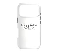 Carcasa para iPhone 17 Pro Fun Happy to Be Here-ish Sarcastic Party Joke