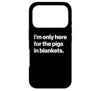 Carcasa para iPhone 17 Pro Funny British Phrase I'm Only Here For The Pigs In Blankets