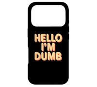 Carcasa para iPhone 17 Pro Funny Hello I Am Dumb Funny Dumb Cita Hola Soy Tonto Citas