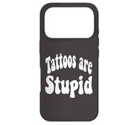 Carcasa para iPhone 17 Pro Funny Humor Saying Tattoos Are Stupid