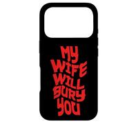 Carcasa para iPhone 17 Pro Funny Husband Quote My Wife Will Bury You