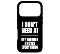 Carcasa para iPhone 17 Pro Funny I Don’t Need AI My Mother Knows Everything Joke