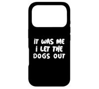 Carcasa para iPhone 17 Pro Funny It Was Me I Let The Dogs out Sarcastic Puppy Dog Cita