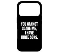 Carcasa para iPhone 17 Pro Funny You Cannot Scare Me, I Have Three Sons Father's Day