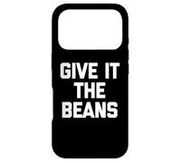 Carcasa para iPhone 17 Pro Give It The Beans - Divertido Dicho sarcástico Novedad británica