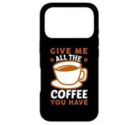 Carcasa para iPhone 17 Pro Give Me All The Coffee Cafeine Baristas Coffee Lover