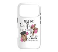 Carcasa para iPhone 17 Pro Give Me Coffee To Get Me Started and Jesus To Keep Me Going