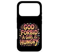 Carcasa para iPhone 17 Pro God Forbid A Girl Is Hungry Sarcastic Hunger Joke -