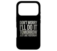 Carcasa para iPhone 17 Pro Gracioso No te Preocupes Lo haré mañana como Ayer