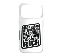 Carcasa para iPhone 17 Pro Had A Dream I Was Handsome But Then I Woke Up Rich