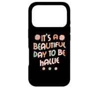 Carcasa para iPhone 17 Pro Hallie Personalized Name It's A Beautiful Day To Be Hallie