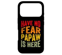 Carcasa para iPhone 17 Pro Have No Fear Papaw is Here Día del Padre Abuelo Abuelo