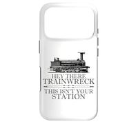 Carcasa para iPhone 17 Pro Hey There Trainwreck This Isn'T Your Station Funny Witty Gag