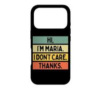 Carcasa para iPhone 17 Pro Hola Soy Maria I Don't Care Thanks Funny Sarcasm Name Quote