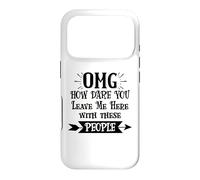 Carcasa para iPhone 17 Pro How Dare You Leave Me Here with These People Funny Coworker