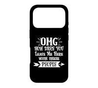 Carcasa para iPhone 17 Pro How Dare You Leave Me Here with These People Retirement Work