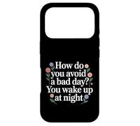 Carcasa para iPhone 17 Pro How Do You Avoid A Bad Day You Wake Up At Night -