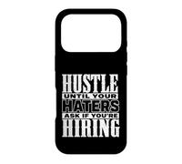 Carcasa para iPhone 17 Pro Hustle Until Your Haters Ask If You'Re Hiring Graphic