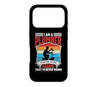 Carcasa para iPhone 17 Pro I Am A Plumber To Save Time Let's Just Assume That I'm Never