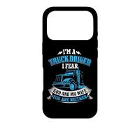 Carcasa para iPhone 17 Pro I Am A Truck Driver I Fear God and My Wife Funny Trucker