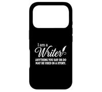Carcasa para iPhone 17 Pro I Am A Writer Anything You Say Or Do May Be Used In A Story