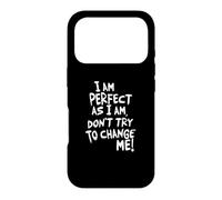 Carcasa para iPhone 17 Pro I Am, Don't Try To Change ME!