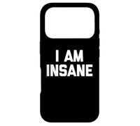 Carcasa para iPhone 17 Pro I Am Insane - Divertido Dicho Humor sarcástico Linda Novedad