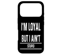 Carcasa para iPhone 17 Pro I Am Loyal But Not Stupid Funny Sarcastic Men Women Novelty