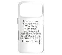 Carcasa para iPhone 17 Pro I Came I Saw I Forgot What I Was Doing I Came I Saw I Forgot