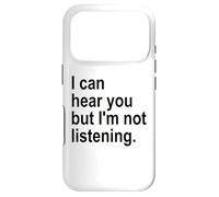 Carcasa para iPhone 17 Pro I Can Hear You But I'm Not Listening Sorry Im Not Listening
