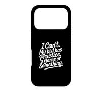 Carcasa para iPhone 17 Pro I Can't My Kid Has Practice A Game Or Something