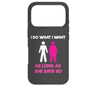 Carcasa para iPhone 17 Pro I Do What I Want As Long As She Says So Adult Humor