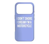 Carcasa para iPhone 17 Pro I Don’t Snore I Dream I’m a Motorcycle Humor
