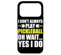 Carcasa para iPhone 17 Pro I Don't Always Play Pickleball Divertido Jugador de Pickleball