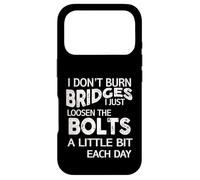 Carcasa para iPhone 17 Pro I Dont Burn Bridges I Loosen The Bolts Funny Men Women Kids