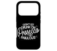 Carcasa para iPhone 17 Pro I Don't Get Drunk On Prosecco I Get Fabulous