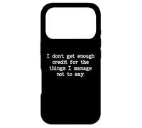 Carcasa para iPhone 17 Pro I Don't Get Enough Credit for The Things I Manage Not to Say