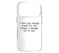 Carcasa para iPhone 17 Pro I Don't Get Enough Credit for The Things I Manage Not to Say