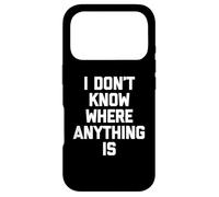 Carcasa para iPhone 17 Pro I Don't Know Where Anything Is -Fun Diciendo Novedad sarcástica