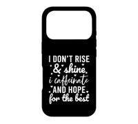 Carcasa para iPhone 17 Pro I Don't Rise and Shine I Caffeinate and Hope For The Best