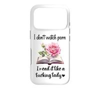Carcasa para iPhone 17 Pro I Don't Watch Porn I Read It Like a Fcking Lady Smut Book