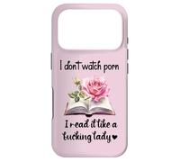 Carcasa para iPhone 17 Pro I Don't Watch Porn I Read It Like a Fcking Lady Smut Reader