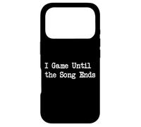 Carcasa para iPhone 17 Pro I Game Until The Song Ends Funny Gamer Cita