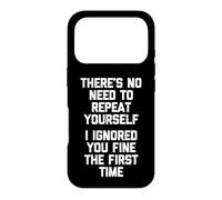 Carcasa para iPhone 17 Pro I Ignored You Fine The First Time... Divertido Dicho Novedad