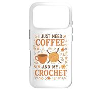Carcasa para iPhone 17 Pro I Just Need Coffee and My Crochet Funny Cute Crocheting
