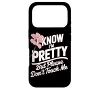 Carcasa para iPhone 17 Pro I Know I'm Pretty But Please Do Not Touch Me Mujeres