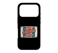 Carcasa para iPhone 17 Pro I Left My Garage To Be Here You'Re Welcome