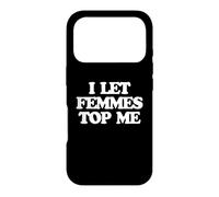 Carcasa para iPhone 17 Pro I Let Femmes Top Me -Funny Diciendo Orgullo Gay Queer LGBTQ+Gay
