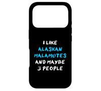 Carcasa para iPhone 17 Pro I Like Alaskan Malamutes and Maybe 3 People Alaskan Malamute